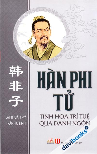 Hàn Phi Tử - Tinh Hoa Trí Tuệ Qua Danh Ngôn - Tái Bản