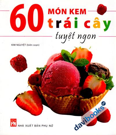 60 Món Kem Trái Cây Tuyệt Ngon