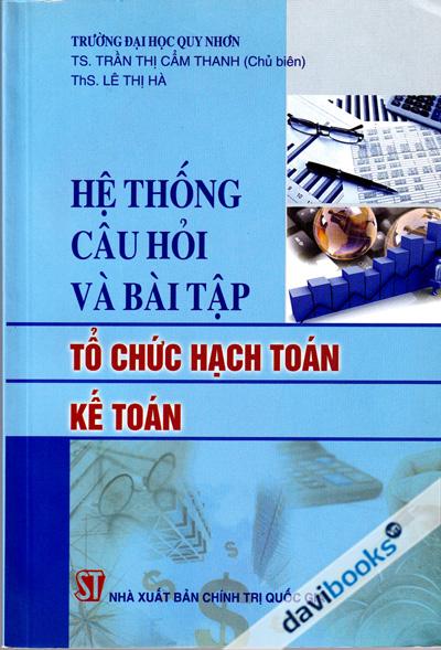 Hệ Thống Câu Hỏi Và Bài Tập Tổ Chức Hạch Toán Kế Toán