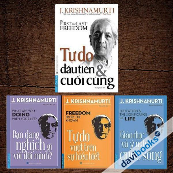 Triết Gia Krishnamurti (4 Cuốn) : Tự Do Đầu Tiên Và Cuối Cùng + Tự Do Vượt Trên Sự Hiểu Biết + Giáo Dục Và Ý Nghĩa Cuộc Sống + Bạn Đang Nghịch Gì Với Đời Mình?