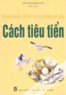 Những Chuyện Cần Biết Trên Con Đường Làm Giàu Cách Tiêu Tiền