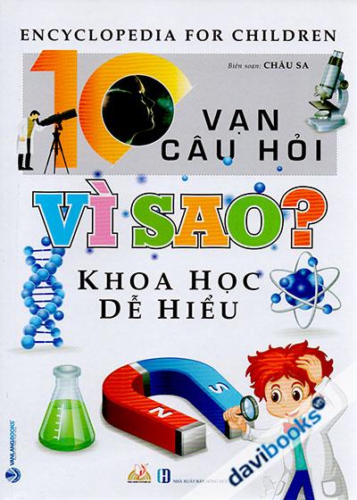 10 Vạn Câu Hỏi Vì Sao? - Khoa Học Dễ Hiểu