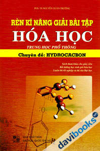 Rèn Kĩ Năng Giải Bài Tập Hóa Học Trung Học Phổ Thông Chuyên Đề Hydrocacbon