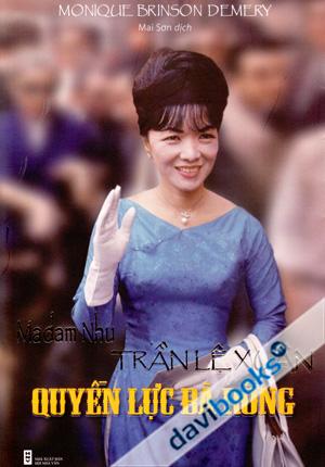 MaDam Nhu Trần Lệ Xuân Quyền Lực Bà Rồng 