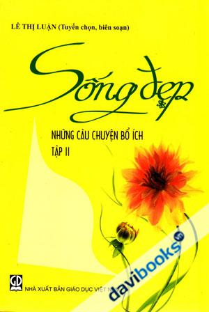 Sống Đẹp Những Câu Chuyện Bổ Ích Tập 2