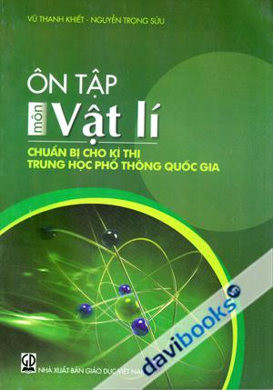 Ôn Tập Môn Vật Lí Chuẩn Cho Kì Thi Trung Học Phổ Thông Quốc Gia