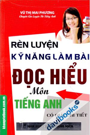 Rèn Luyện Kỹ Năng Làm Bài Đọc Hiểu Môn Tiếng Anh Có Giải Chi Tiết