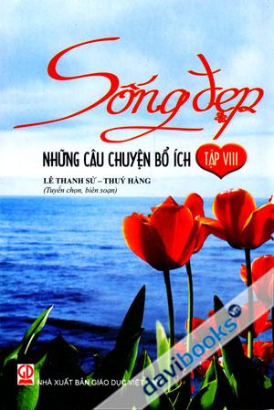 Sống Đẹp Những Câu Chuyện Bổ Ích Tập 8