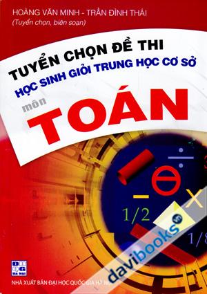 Tuyển Chọn Đề Thi Học Sinh Giỏi Trung Học Cơ Sở Môn Toán