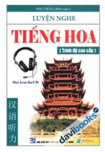 Luyện Nghe Tiếng Hoa Trình Độ Cao Cấp (Học Kèm Đĩa CD)