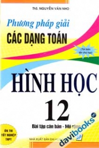 Phương Pháp Giải Các Dạng Toán Hình Học 12 Bài Tập Căn Bản Mở Rộng