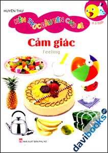 Kiến Thức Đầu Tiên Cho Bé (Cảm Giác)