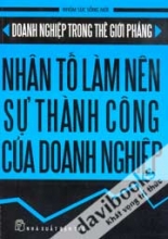 Doanh Nghiệp Trong Thế Giới Phẳng Nhân Tố Làm Nên Sự Thành Công Của Doanh Nghiệp
