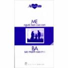 Mẹ Người Bạn Của Con - Ba Sức Mạnh Của Con (Lời Muốn Nói)