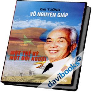 Đại Tướng Võ Nguyên Giáp Một Thế Kỷ Một Đời Người
