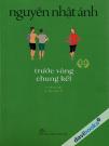 Trước Vòng Chung Kết - Nguyễn Nhật Ánh (Truyện Dài)