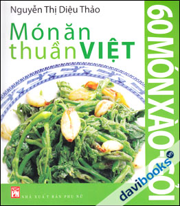Món Ăn Thuần Việt - 60 Món Xào - Gỏi