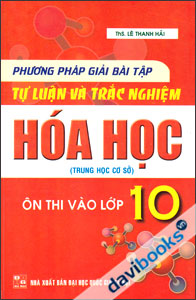 Phương Pháp Giải Bài Tập Tự Luận Và Trắc Nghiệm Hóa Học Ôn Thi Vào Lớp 10
