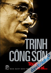 Trịnh Công Sơn - Tôi Là Ai Là Ai
