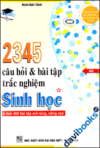2345 Câu Hỏi Và Bài Tập Trắc Nghiệm Sinh Học Tập 1 Hơn 400 Bài Tập Mở Rộng, Nâng Cao