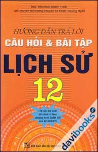 Hướng Dẫn Trả Lời Câu Hỏi Và Bài Tập Lịch Sử 12