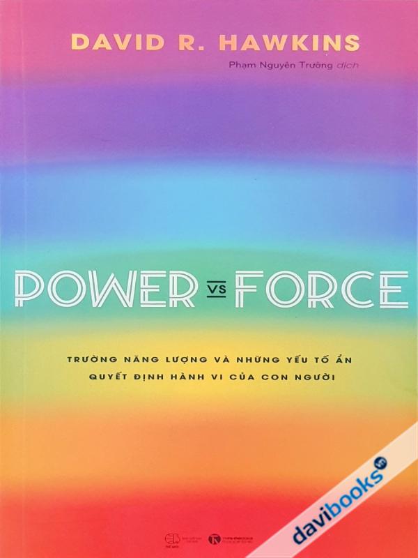 Power Vs. Force - Trường Năng Lượng Và Những Yếu Tố Ẩn Quyết Định Hành Vi Của Con Người