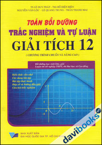 Toán Bồi Dưỡng Trắc Nghiệm Và Tự Luận Giải Tích 12 Chương Trình Chuẩn Và Nâng Cao