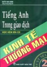 Tiếng Anh Trong Giao Dịch Kinh Tế Thương Mại - Kèm CD (Tập 2)