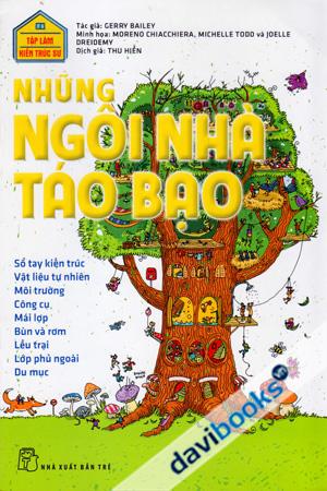 Tập Làm Kiến Trúc Sư Những Ngôi Nhà Táo Bạo
