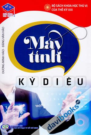 Bộ Sách Khoa Học Thú Vị Của Thế Kỉ XXI Máy Tính Kỳ Diệu