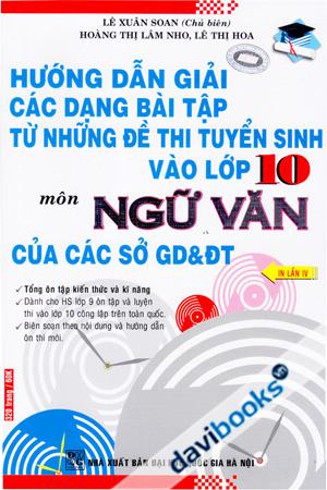 Hướng Dẫn Giải Các Dạng Bài Tập Từ Đề Thi Tuyển Sinh Vào Lớp 10 Môn Ngữ Văn (Của Sở Giáo Dục Và Đào Tạo)