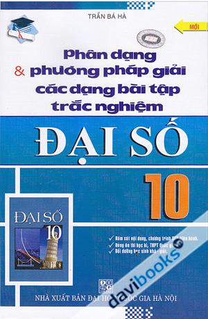 Phân Dạng Và Phương Pháp Giải Các Dạng Bài Tập Trắc Nghiệm Đại Số 10