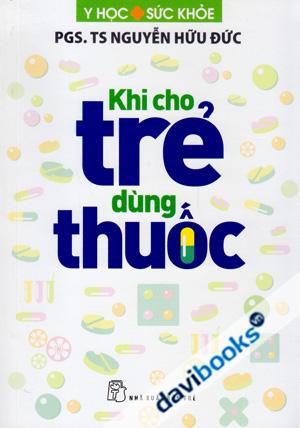 Khi Cho Trẻ Dùng Thuốc