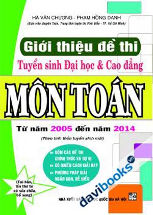 Giới Thiệu Đề Thi Tuyển Sinh Đại Học Và Cao Đẳng Môn Toán 2005 Đến 2013