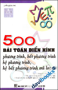 500 Bài Toán Điển Hình Phương Trình Bất Phương Trình Hệ Phương Trình Hệ Bất Phương Trình Mũ Logarit