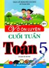 Vở Ôn Luyện Cuối Tuần Toán 5 Tập 1 Vở Ôn Luyện Cuối Tuần Toán 5 Tập 1
