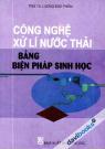 Công Nghệ Xử Lí Nước Thải Bằng Biện Pháp Sinh Học