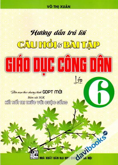 Hướng Dẫn Trả Lời Câu Hỏi Và Bài Tập Giáo Dục Công Dân Lớp 6 (Kết Nối Tri Thức Với Cuộc Sống)