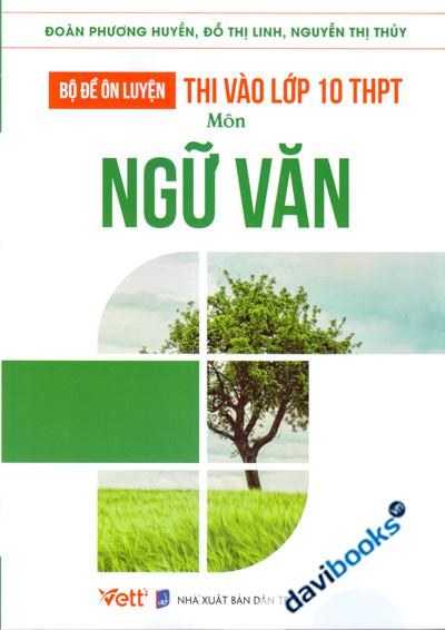 Bộ Đề Ôn Luyện Thi Vào Lớp 10 THPT Môn Ngữ Văn