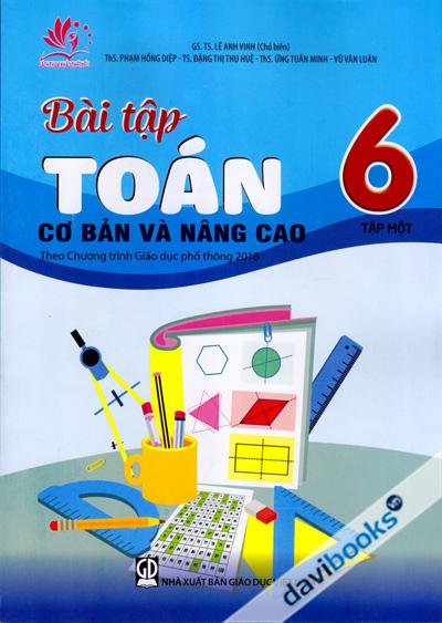 Bài Tập Toán Cơ Bản Và Nâng Cao 6 Tập 1 (Theo Chương Trình Giáo Dục Phổ Thông 2018)