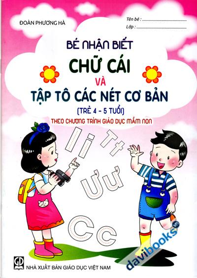Bé Nhận Biết Chữ Cái Và Tập Tô Các Nét Cơ Bản (Trẻ 4 Đến 5 Tuổi)