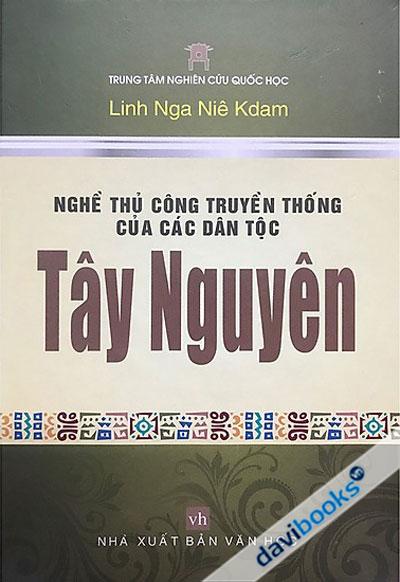 Nghề Thủ Công Truyền Thống Các Dân Tộc Tây Nguyên 