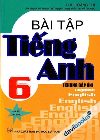 Bài Tập Tiếng Anh 6 Không Đáp Án