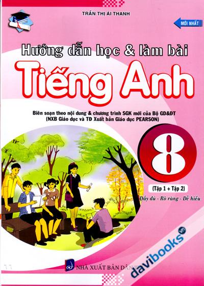 Hướng Dẫn Học Và Làm Bài Tiếng Anh 8 Tập 1 + Tập 2 Đầy Đủ Rõ Ràng Dễ Hiểu Mới Nhất