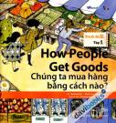 How People Get Goods - Chúng Ta Mua Hàng Bằng Cách Nào (Trình Độ 2 Tập 1)