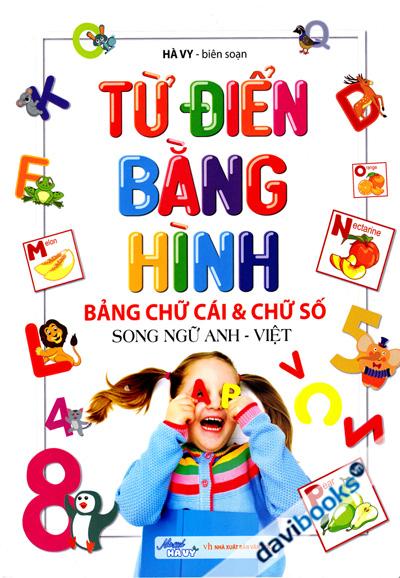 Từ Điển Bằng Hình Bảng Chữ Cái Và Chữ Số - Song Ngữ Anh Việt