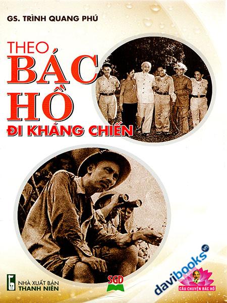 Câu Chuyện Bác Hồ - Theo Bác Hồ Đi Kháng Chiến