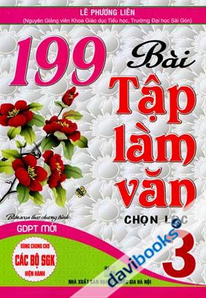 199 Bài Tập Làm Văn Chọn Lọc 3 (Biên Soạn Theo Chương Trình Giáo Dục Phổ Thông Mới)