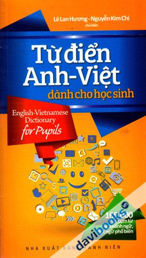 Từ Điển Anh Việt Dành Cho Học Sinh 165000 Từ Cụm Từ Và Thành Ngữ Tục Ngữ Phổ Biến