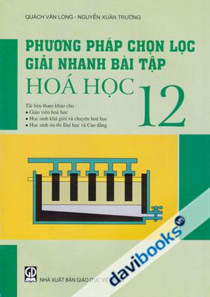 Phương Pháp Chọn Lọc Giải Nhanh Bài Tập Hóa Học 12